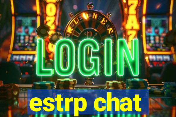 estrp chat